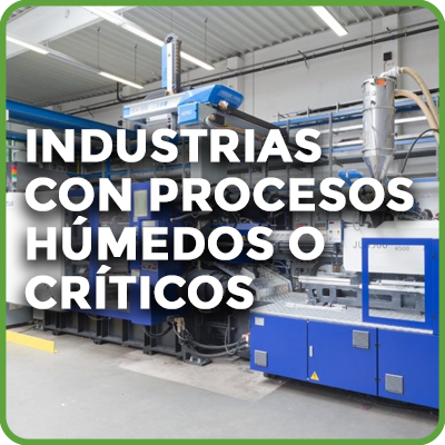 Industrias con procesos húmedos o críticos